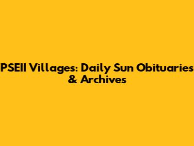 PSEII Villages: Daily Sun Obituaries & Archives