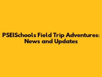 PSEISchools Field Trip Adventures: News and Updates