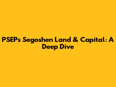 PSEP's Segoshen Land & Capital: A Deep Dive