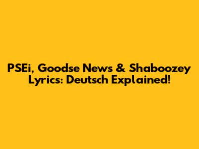 PSEi, Goodse News & Shaboozey Lyrics: Deutsch Explained!