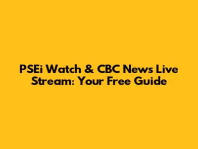 PSEi Watch & CBC News Live Stream: Your Free Guide