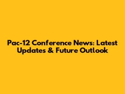 Pac-12 Conference News: Latest Updates & Future Outlook
