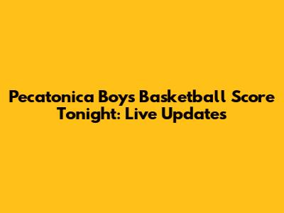 Pecatonica Boys Basketball Score Tonight: Live Updates