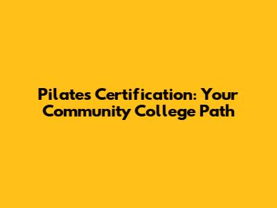 Pilates Certification: Your Community College Path