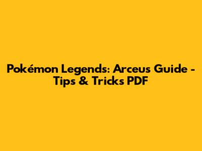 Pokémon Legends: Arceus Guide - Tips & Tricks PDF