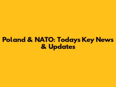 Poland & NATO: Today's Key News & Updates