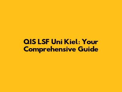 QIS LSF Uni Kiel: Your Comprehensive Guide