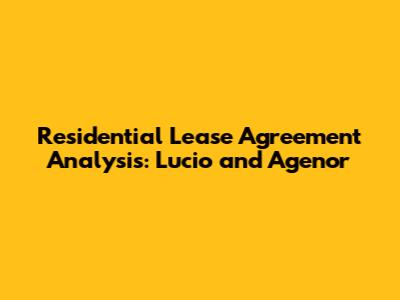 Residential Lease Agreement Analysis: Lucio and Agenor