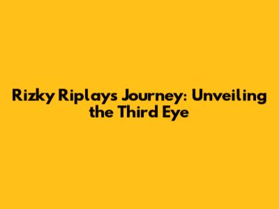 Rizky Riplay's Journey: Unveiling the Third Eye