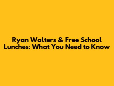 Ryan Walters & Free School Lunches: What You Need to Know