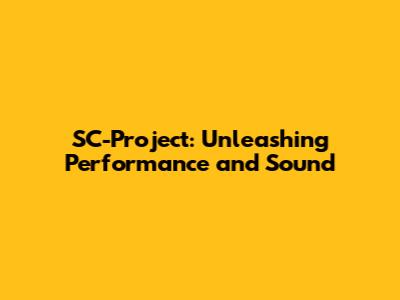 SC-Project: Unleashing Performance and Sound