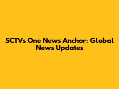 SCTV's One News Anchor: Global News Updates