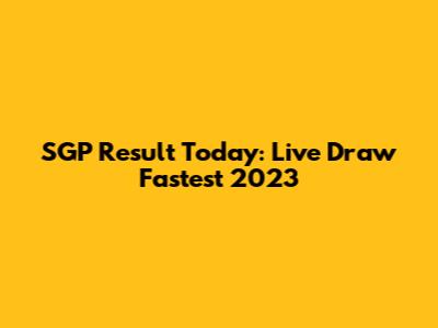 SGP Result Today: Live Draw Fastest 2023