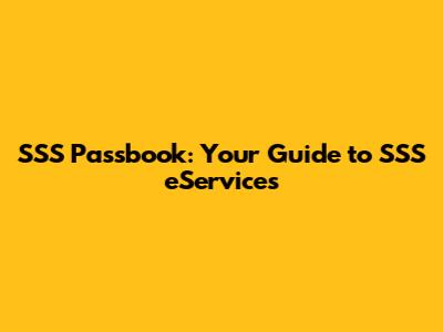 SSS Passbook: Your Guide to SSS eServices