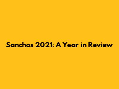 Sancho's 2021: A Year in Review