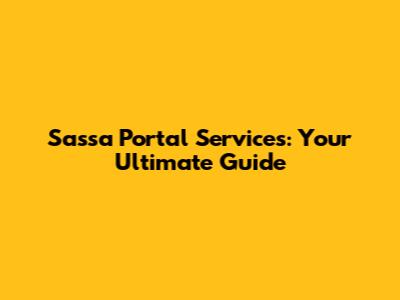Sassa Portal Services: Your Ultimate Guide