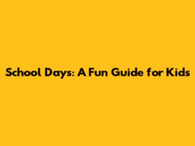 School Days: A Fun Guide for Kids