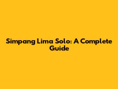 Simpang Lima Solo: A Complete Guide