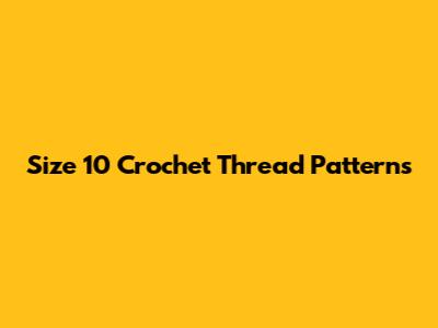 Size 10 Crochet Thread Patterns