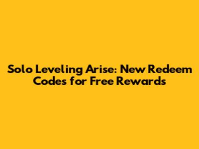 Solo Leveling Arise: New Redeem Codes for Free Rewards