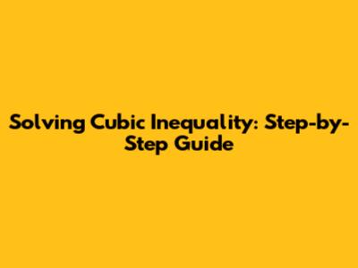 Solving Cubic Inequality: Step-by-Step Guide