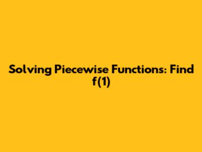 Solving Piecewise Functions: Find f(1)