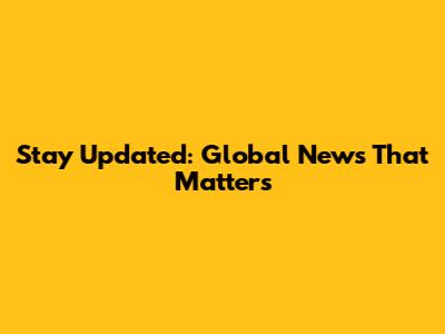 Stay Updated: Global News That Matters