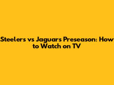 Steelers vs Jaguars Preseason: How to Watch on TV