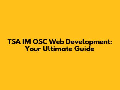 TSA IM OSC Web Development: Your Ultimate Guide