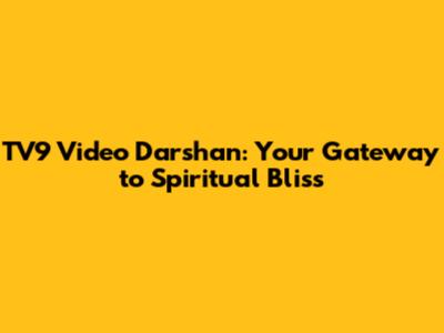TV9 Video Darshan: Your Gateway to Spiritual Bliss