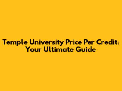 Temple University Price Per Credit: Your Ultimate Guide
