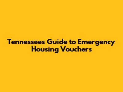 Tennessee's Guide to Emergency Housing Vouchers