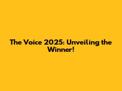 The Voice 2025: Unveiling the Winner!