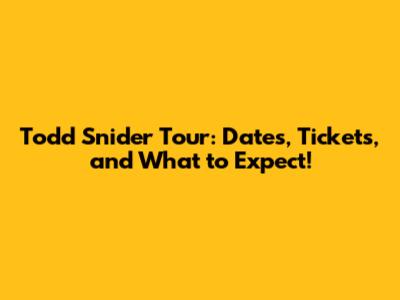 Todd Snider Tour: Dates, Tickets, and What to Expect!