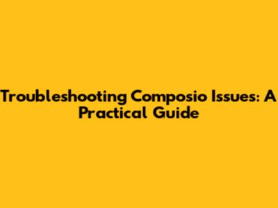 Troubleshooting Composio Issues: A Practical Guide