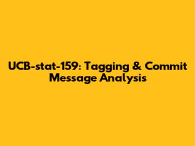 UCB-stat-159: Tagging & Commit Message Analysis