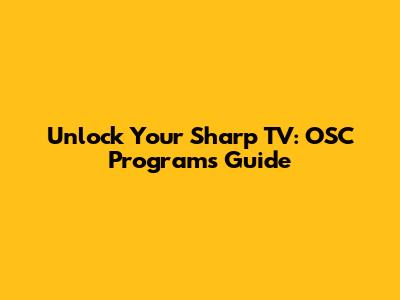 Unlock Your Sharp TV: OSC Programs Guide