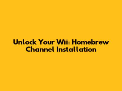 Unlock Your Wii: Homebrew Channel Installation