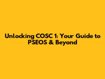 Unlocking COSC 1: Your Guide to PSEOS & Beyond