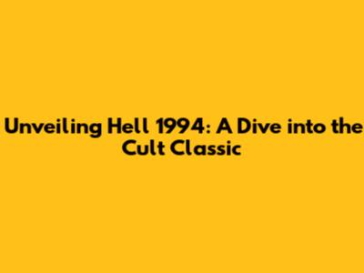 Unveiling 'Hell 1994': A Dive into the Cult Classic
