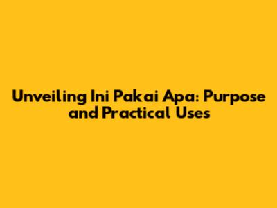 Unveiling 'Ini Pakai Apa': Purpose and Practical Uses