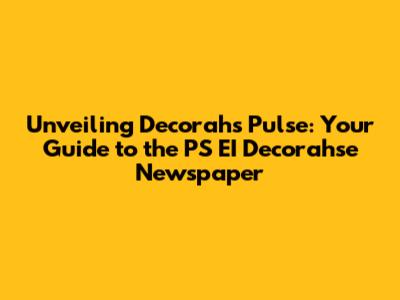 Unveiling Decorah's Pulse: Your Guide to the PS EI Decorahse Newspaper