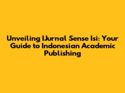 Unveiling IJurnal Sense Isi: Your Guide to Indonesian Academic Publishing