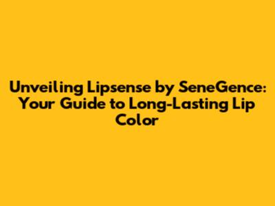 Unveiling Lipsense by SeneGence: Your Guide to Long-Lasting Lip Color