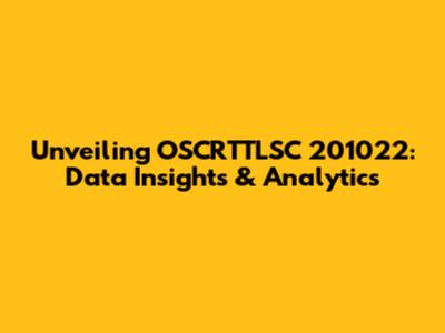 Unveiling OSCRTTLSC 201022: Data Insights & Analytics