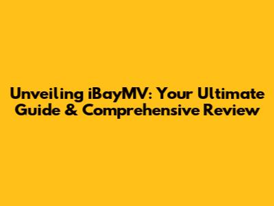 Unveiling iBayMV: Your Ultimate Guide & Comprehensive Review