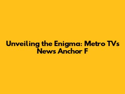 Unveiling the Enigma: Metro TV's News Anchor 'F'
