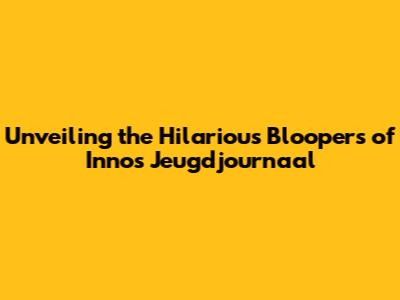 Unveiling the Hilarious Bloopers of Innos Jeugdjournaal