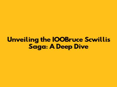 Unveiling the IOOBruce Scwillis Saga: A Deep Dive