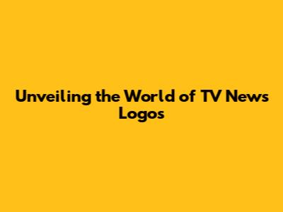 Unveiling the World of TV News Logos